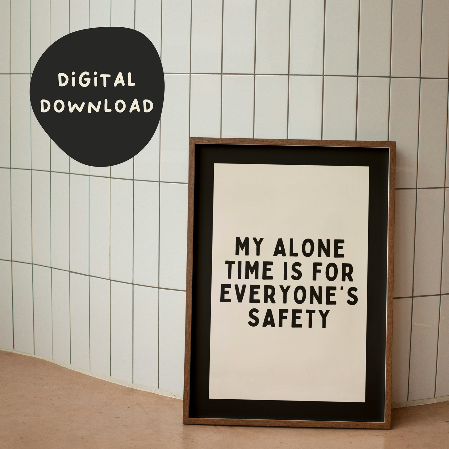 Digital Download | My Alone Time Is For Everyone's Safety | Black and Cream