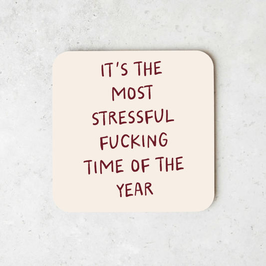 It's The Most Stressful Fucking Time Of Year | Christmas Coaster