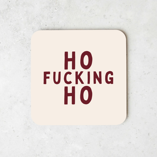 Ho Fucking Ho | Christmas Coaster