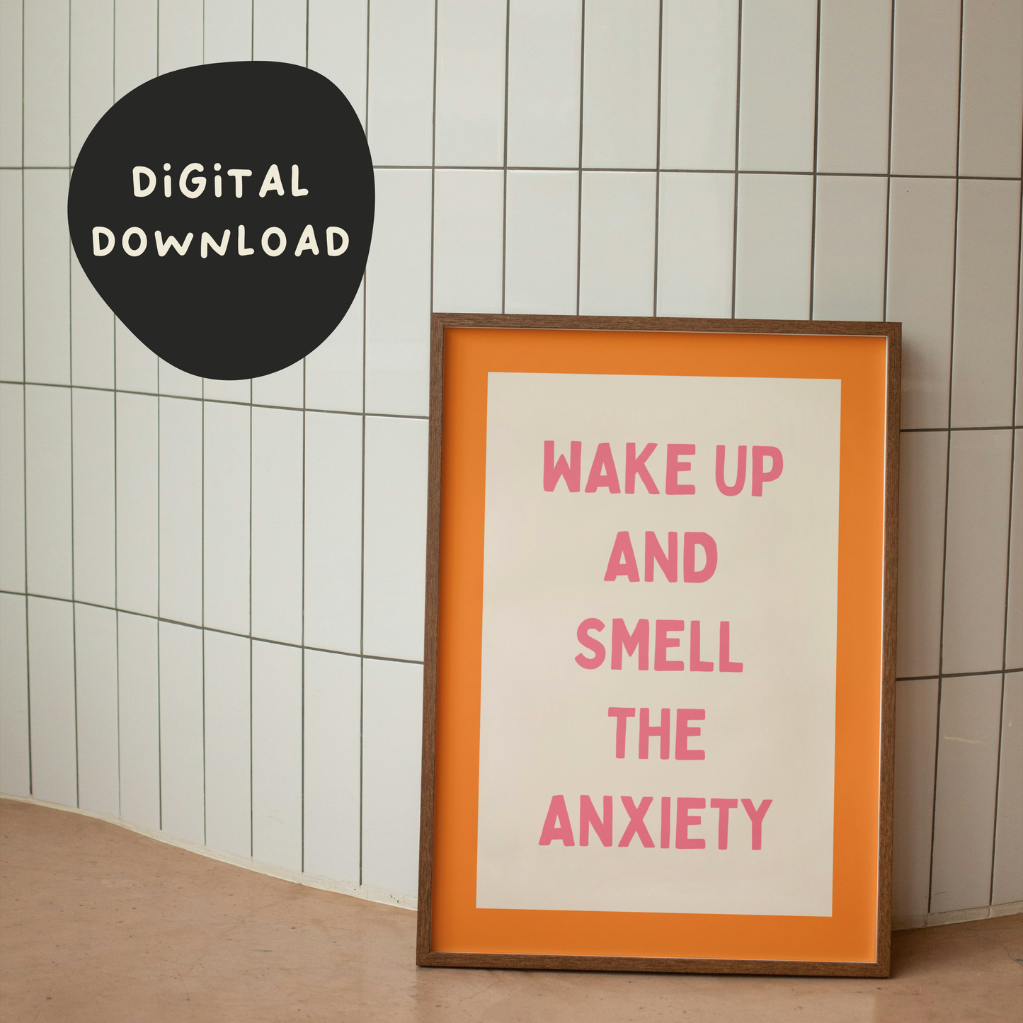 Digital Download | Wake Up And Smell The Anxiety | Blush Pink and Orange