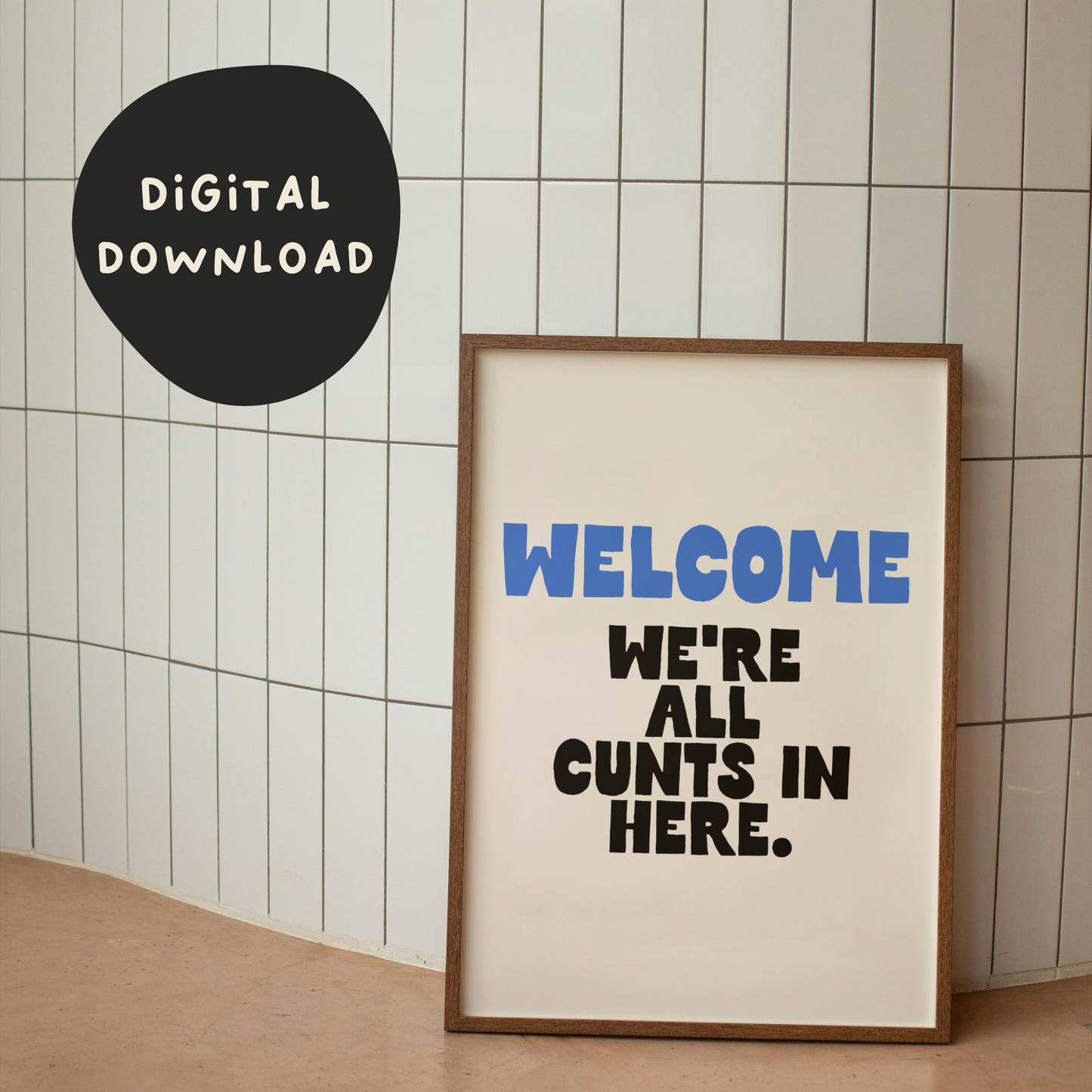 Digital Download | Welcome We're All Cunts Here | True Blue and Black
