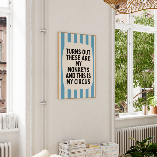 Turns Out These Are My Monkeys And This Is My Circus | Denim Blue and Cream | Wall Art Print