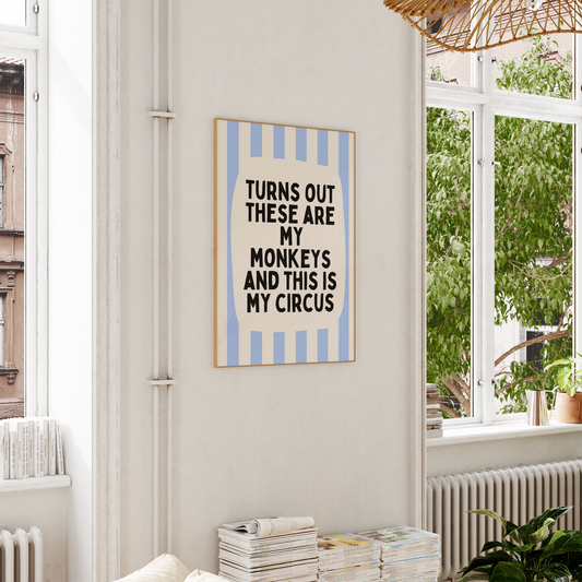 Turns Out These Are My Monkeys And This Is My Circus | Cornflower Blue and Cream | Wall Art Print