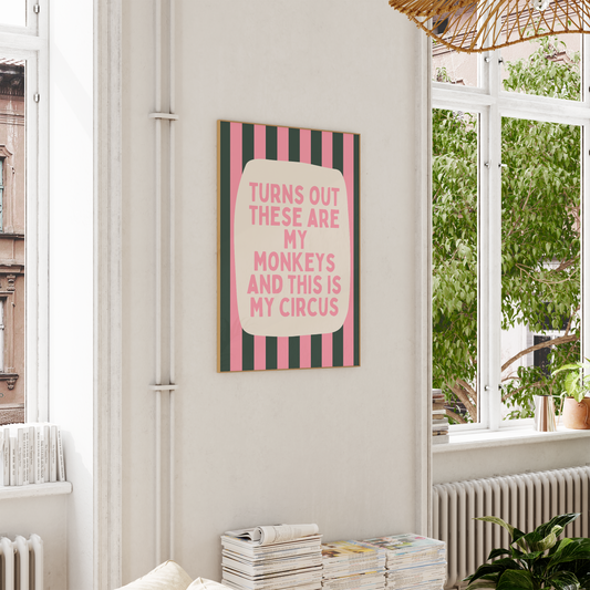Turns Out These Are My Monkeys And This Is My Circus | Watermelon and Forest Green | Wall Art Print