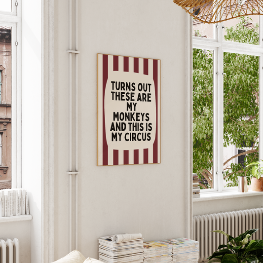 Turns Out These Are My Monkeys And This If My Circus | Plum and Cream | Wall Art Print