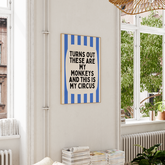 Turns Out These Are My Monkeys And This Is My Circus | True Blue and Cream | Wall Art Print