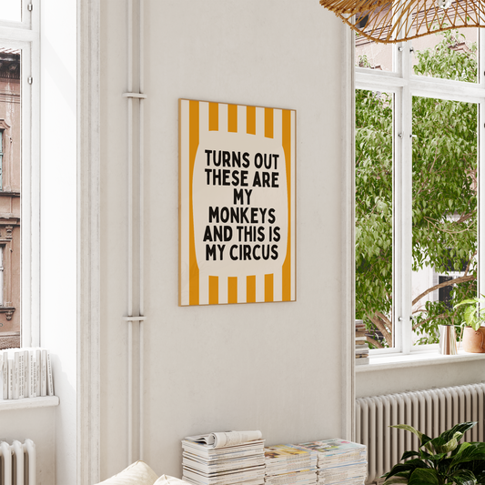 Turns Out These Are My Monkeys And This Is My Circus | Mustard and Cream | Wall Art Print