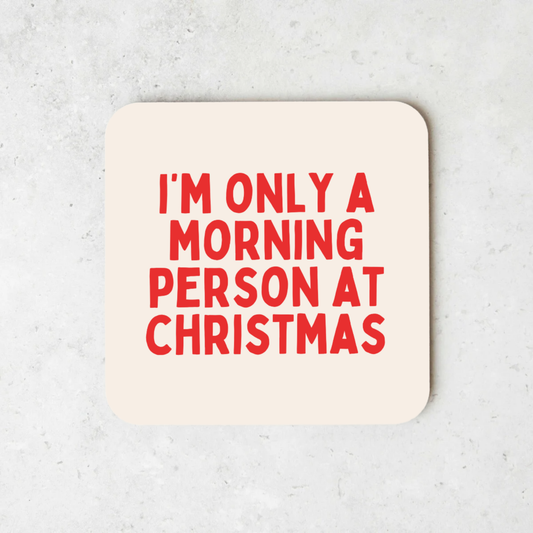 I'm Only A Morning Person At Christmas | Christmas Coaster