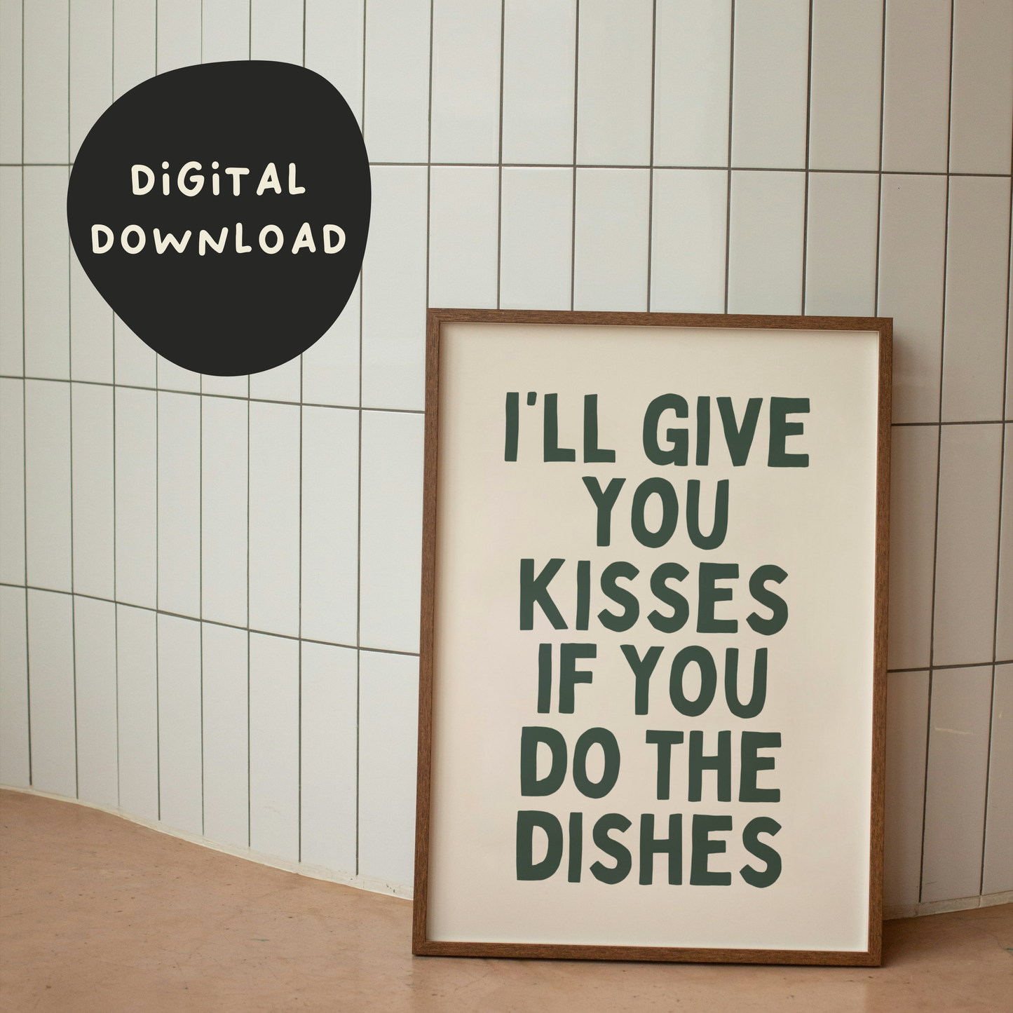 Digital Download | I'll Give You Kisses If You Do The Dishes | Forest Green and Cream