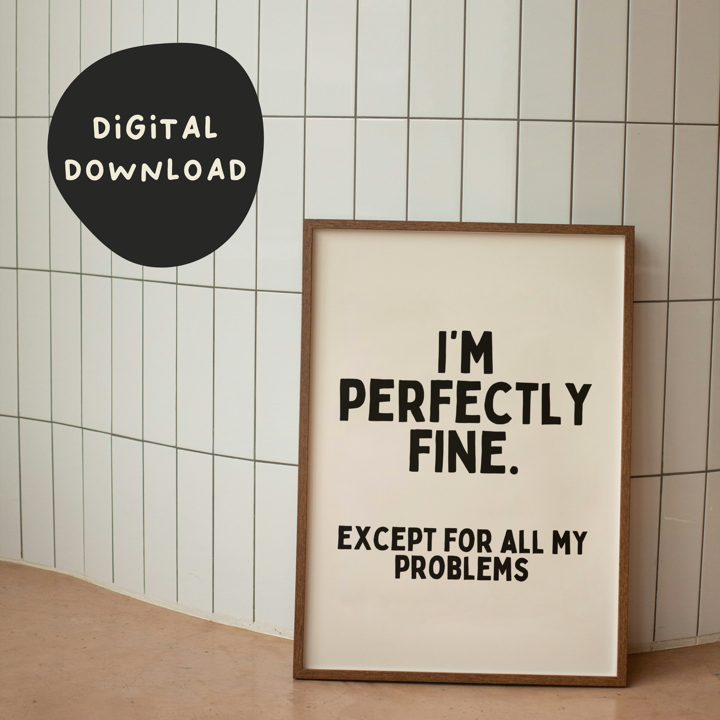 Digital Download | I'm Perfectly Fine Except For All My Problems | Black and Cream