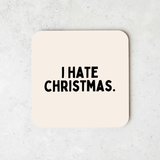 I Hate Christmas | Christmas Coaster
