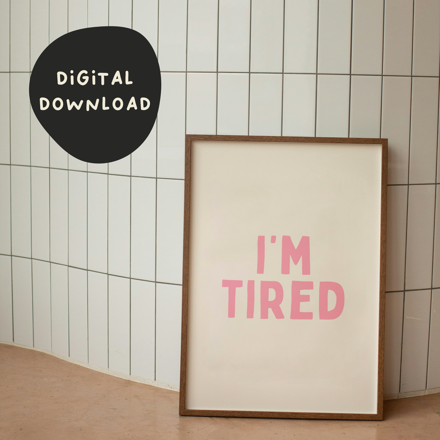 Digital Download | I'm Tired | Blush Pink and Cream