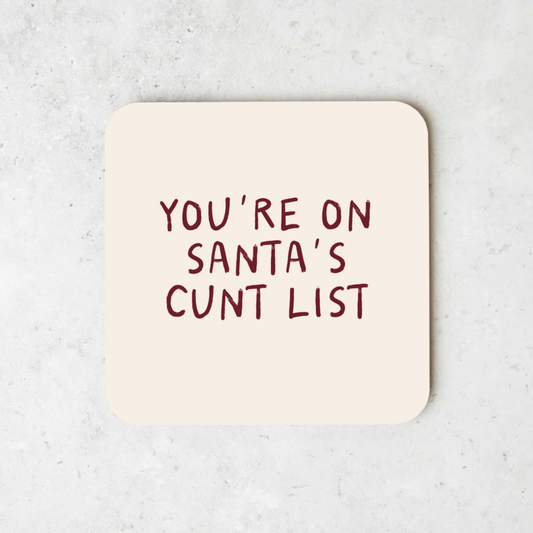 You're On Santa's Cunt List | Christmas Coaster