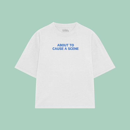 About To Cause A Scene | Boxy T Shirt