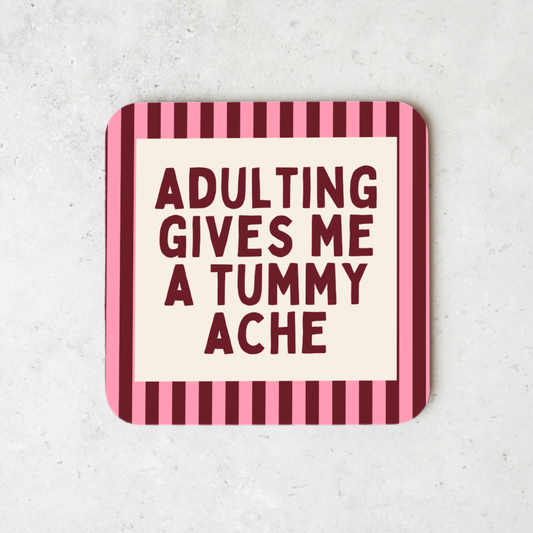 Adulting Gives Me A Tummy Ache | Coaster