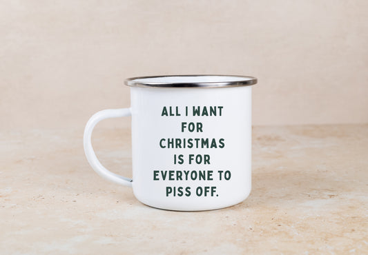 All I Want For Christmas Is For Everyone To Piss Off | Enamel Christmas Mug
