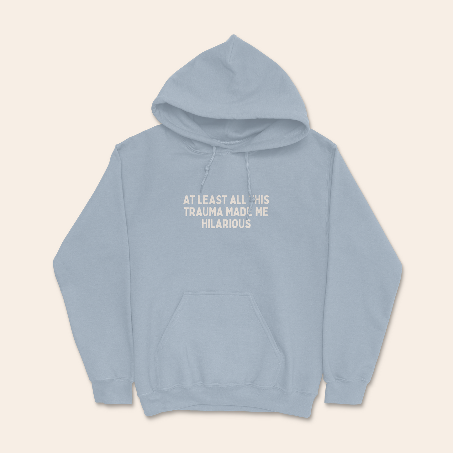 At Least All This Trauma Made Me Hilarious | Unisex Hoodie