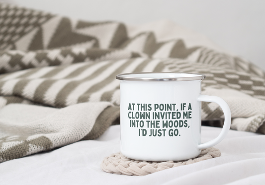At This Point If A Clown Followed Me | Enamel Mug