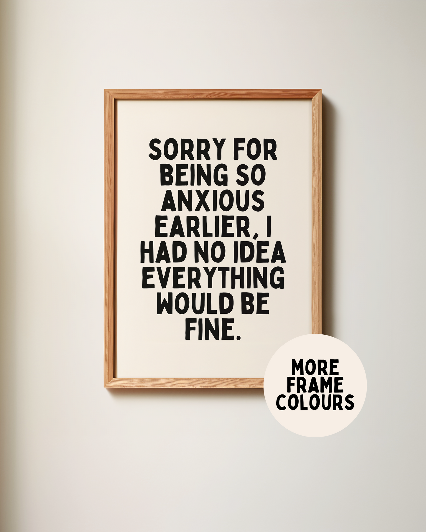 Framed | Sorry For Being So Anxious Earlier | Black and Cream | Art Print