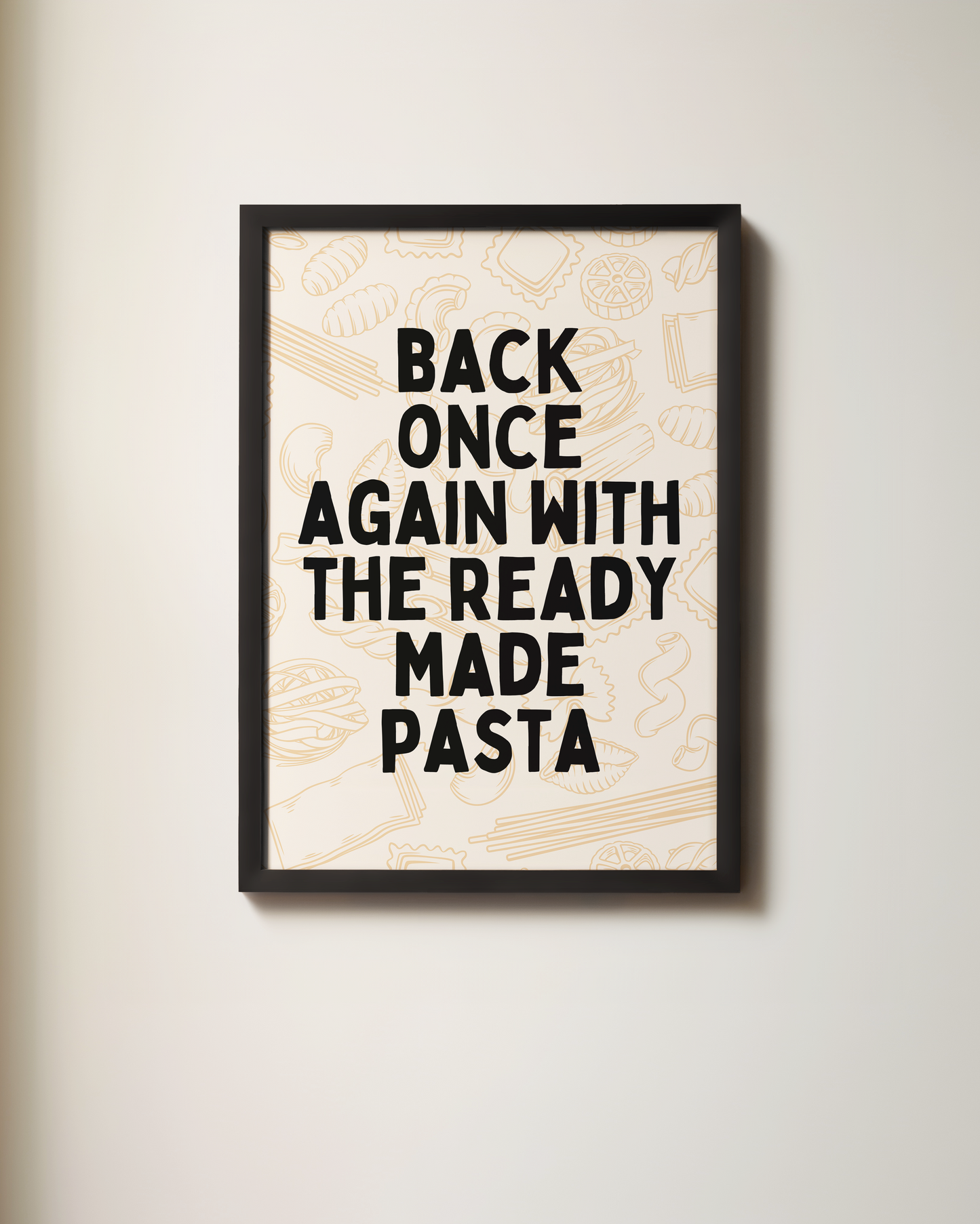 Back Once Again With The Ready Made Pasta | Art Print