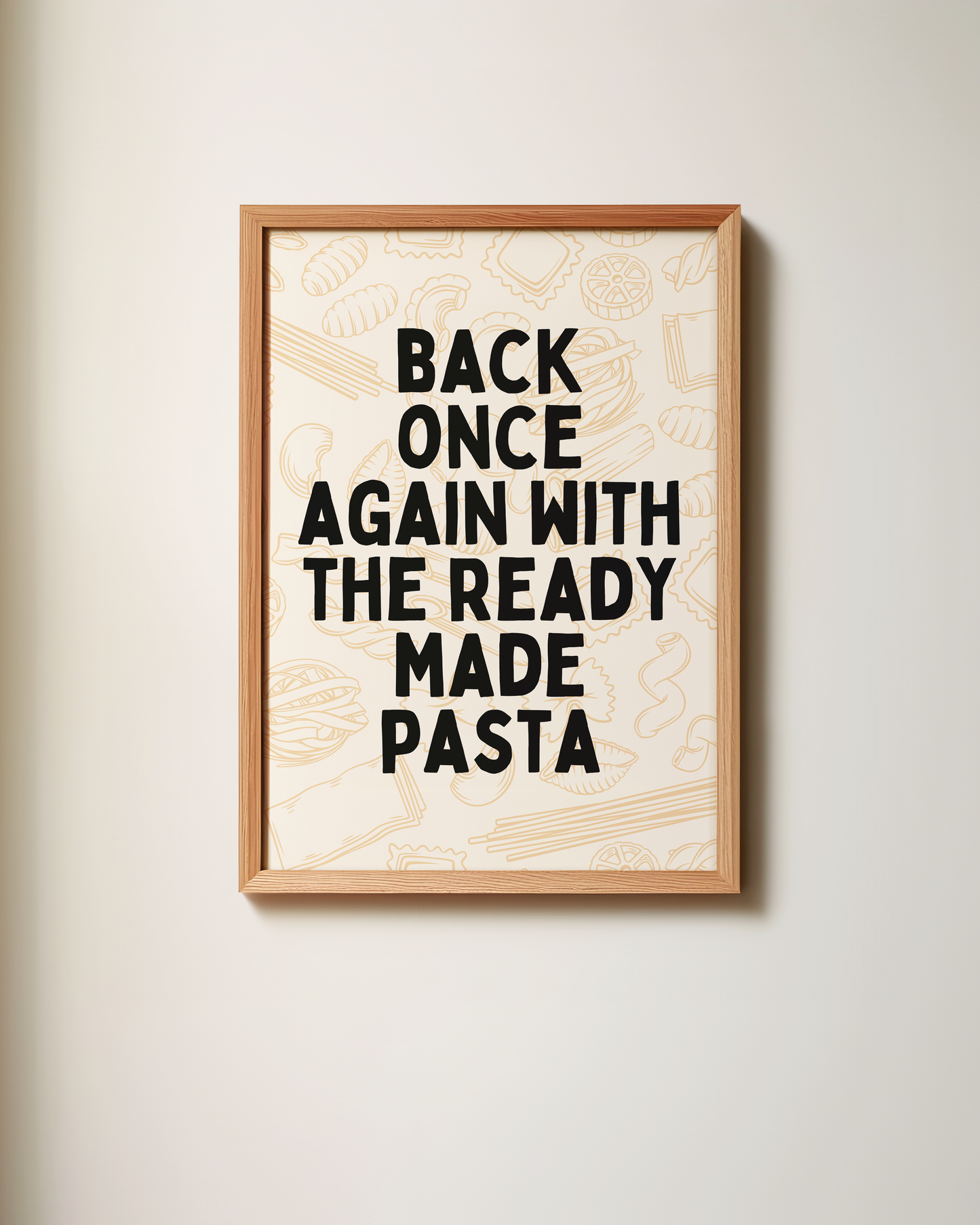 Back Once Again With The Ready Made Pasta | Art Print