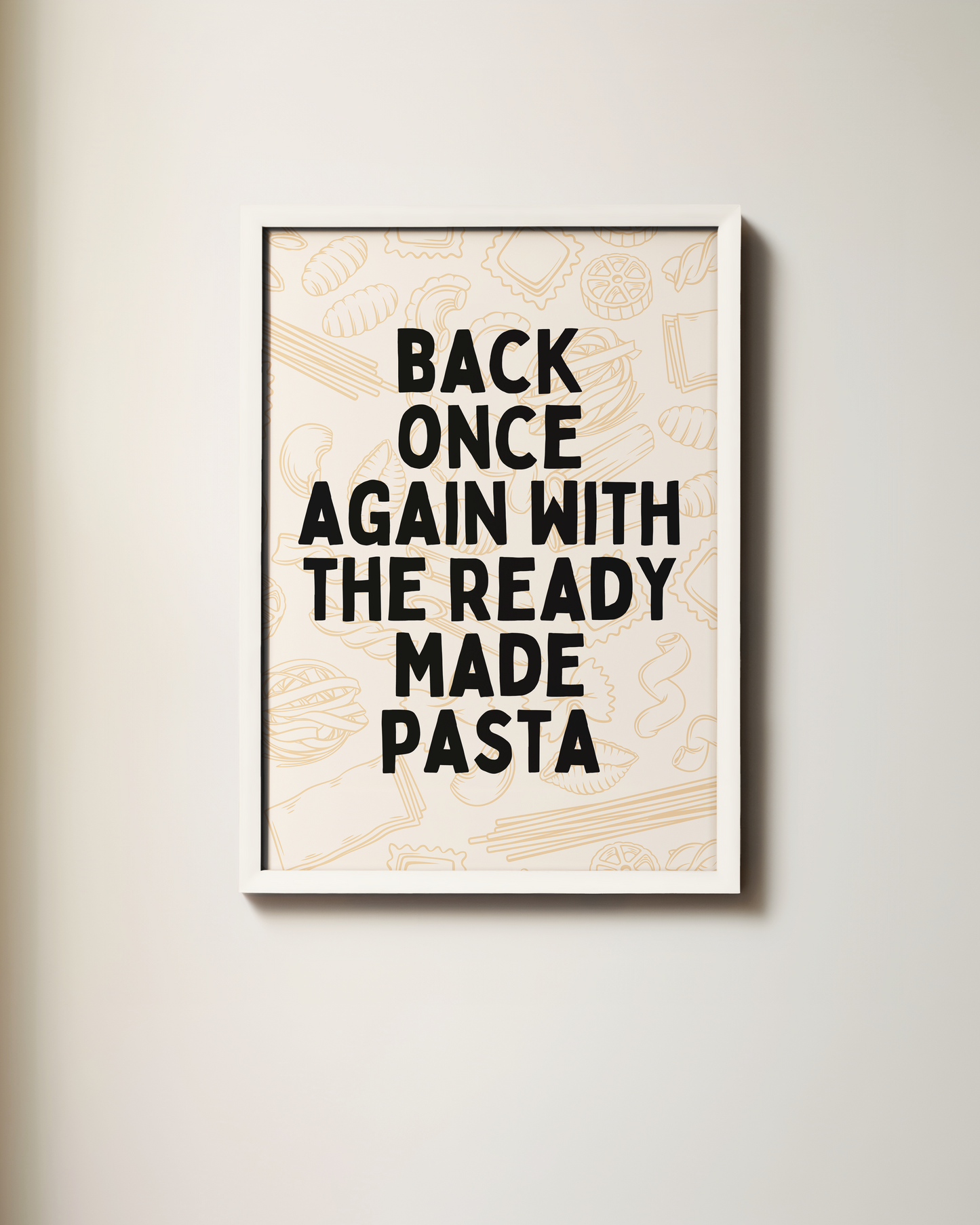 Back Once Again With The Ready Made Pasta | Art Print
