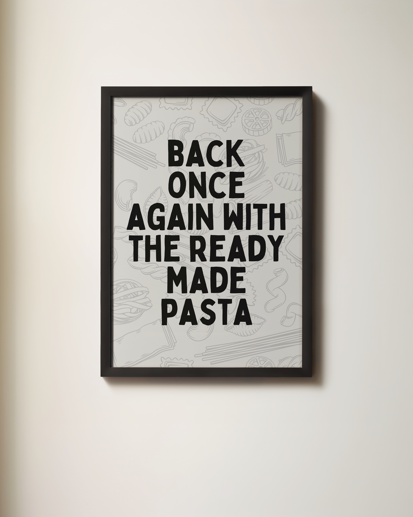 Back Once Again With The Ready Made Pasta | Art Print