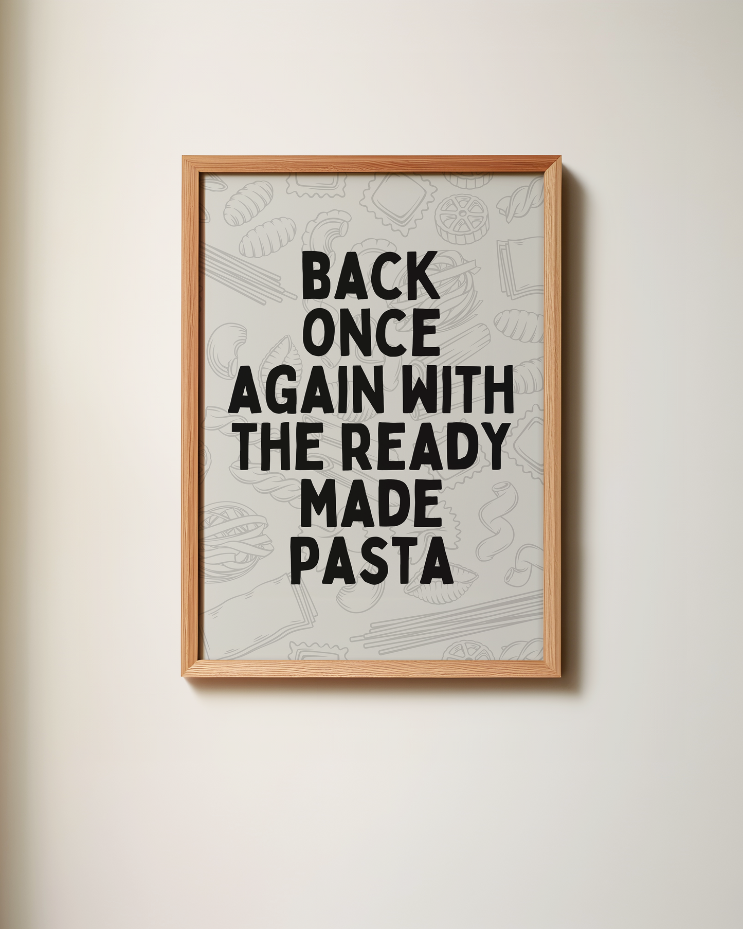 Back Once Again With The Ready Made Pasta | Art Print