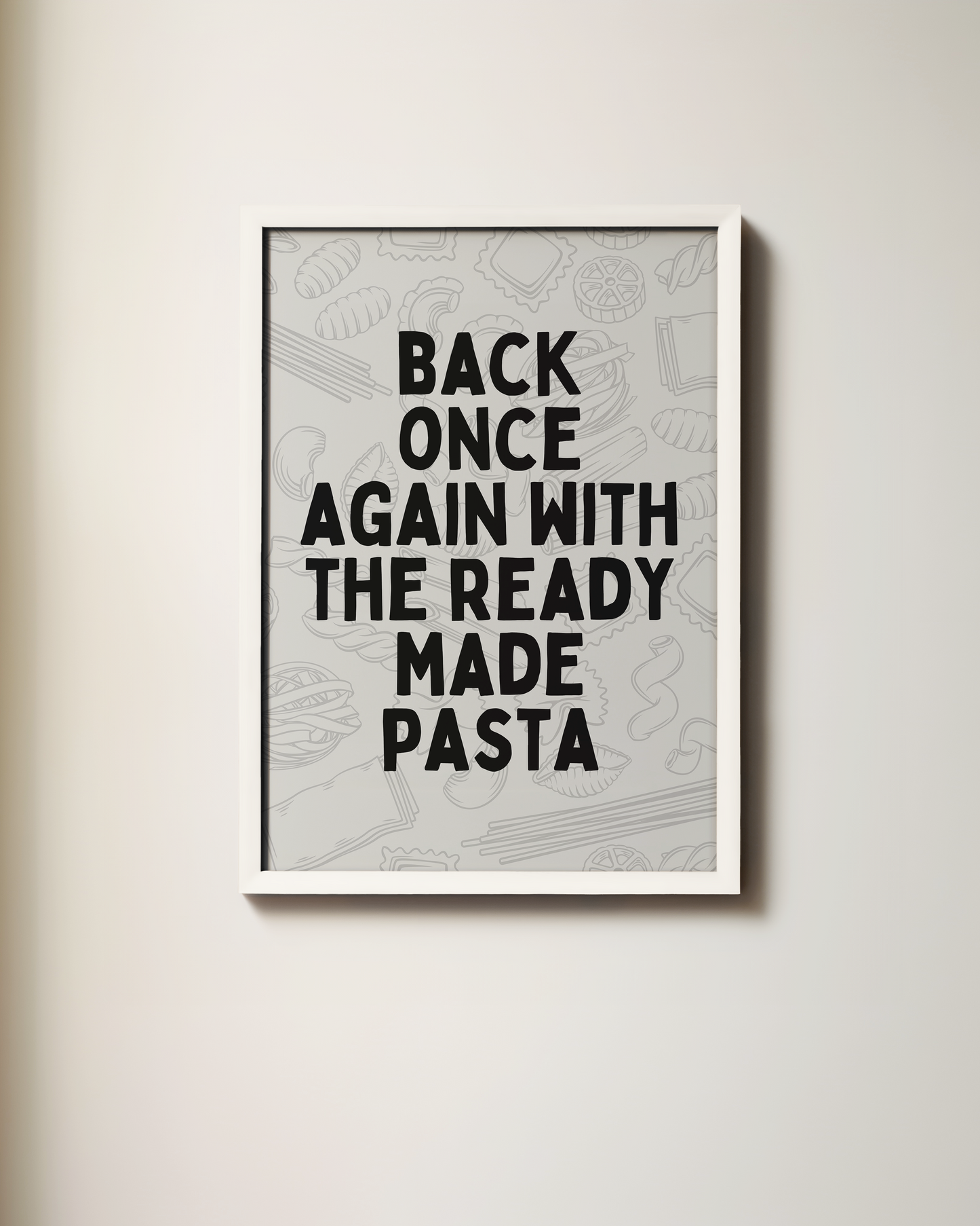 Back Once Again With The Ready Made Pasta | Art Print