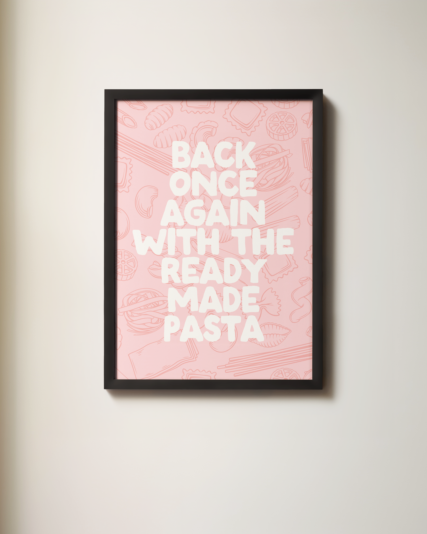 Back Once Again With The Ready Made Pasta | Art Print