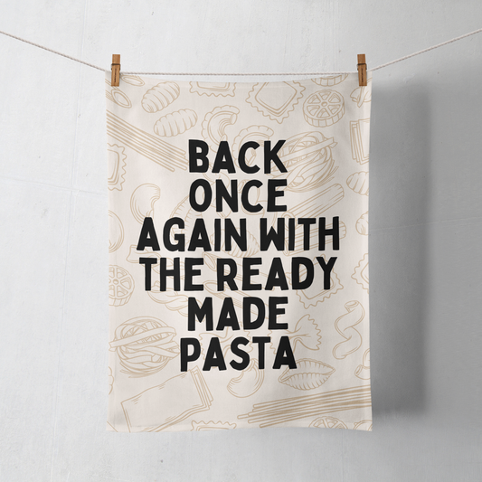Back Once Again With The Ready Made Pasta | Tea Towel