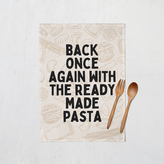 Back Once Again With The Ready Made Pasta | Tea Towel