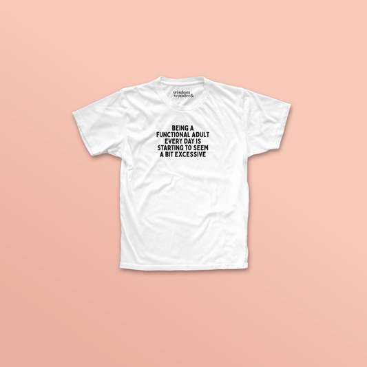 WISDOM & WONDER DESIGNS X POTS UK | Being A Functioning Adult Every Day | Organic Unisex T Shirt