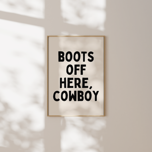 Boots Off Here, Cowboy | Art Print