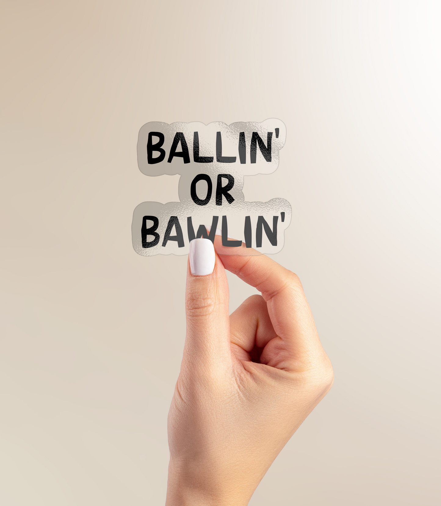 Ballin' Or Bawlin' | Sticker