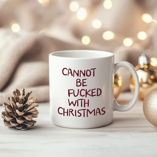 Cannot Be Fucked With Christmas | Ceramic Christmas Mug