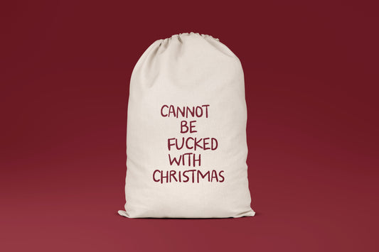 Cannot Be Fucked With Christmas | Premium Cotton Christmas Sack