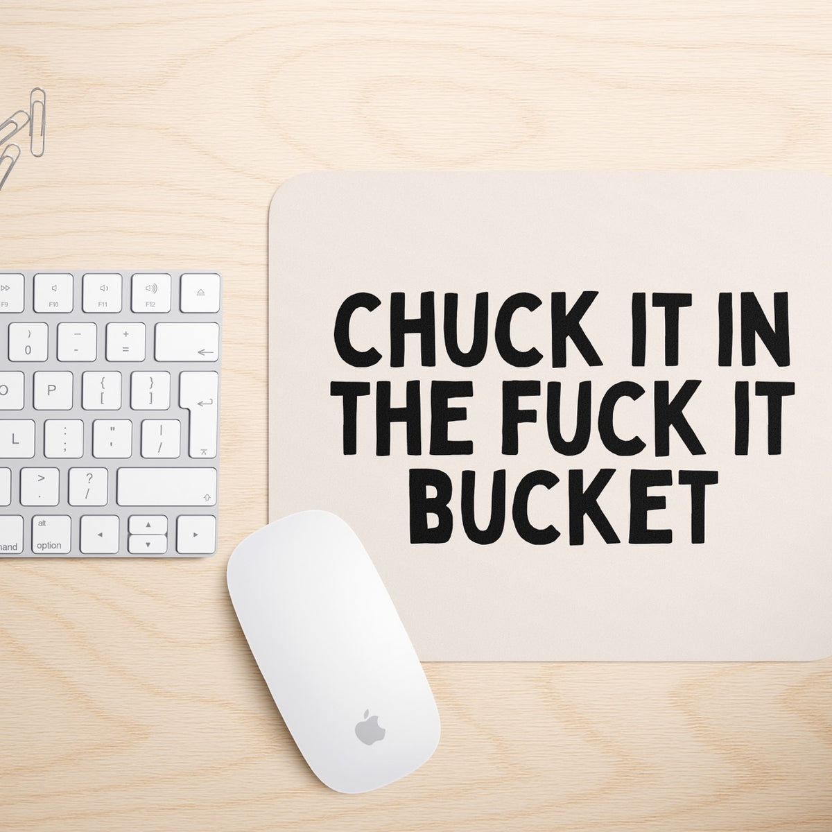 Chuck It In The Fuck It Bucket | Mouse Mat