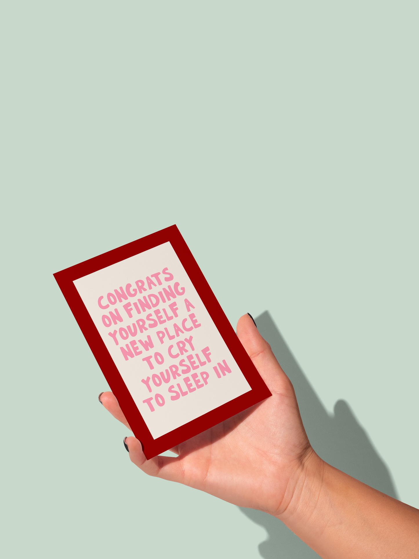 Congrats On Finding Yourself A New Place To Cry Yourself To Sleep In | Greeting Card