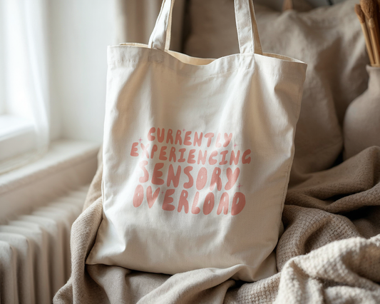 Currently Experiencing Sensory Overload | Natural & Peach | Organic Cotton Tote Bag