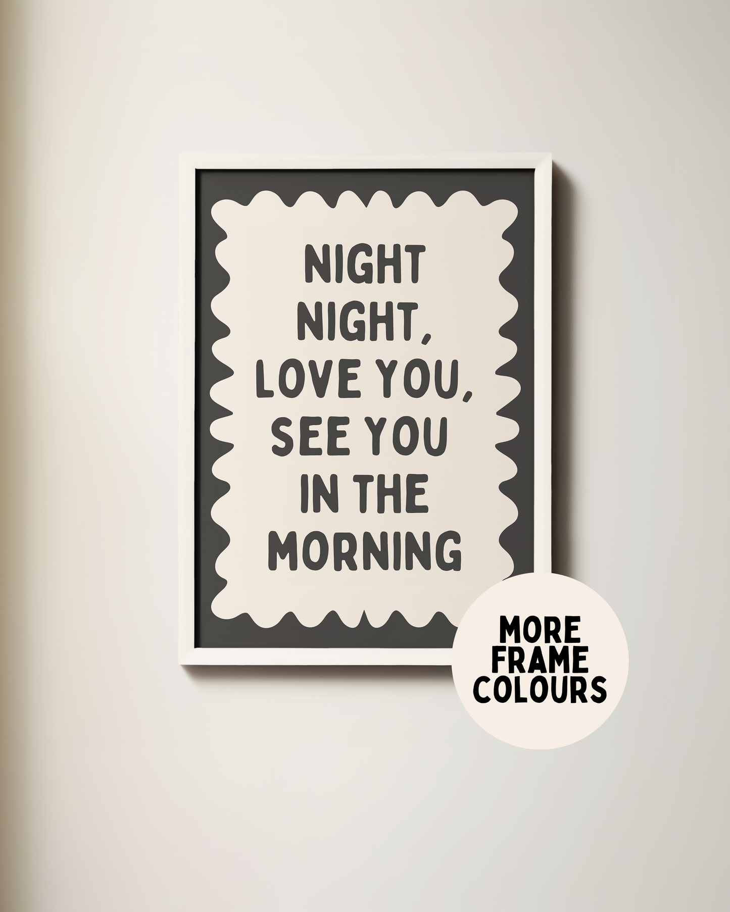 Framed | Night Night, Love You, See You In The Morning | Charcoal and Cream | Wall Art Print