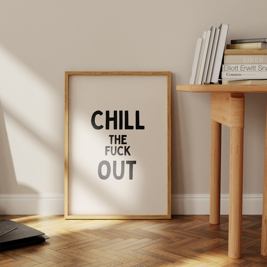 Chill The Fuck Out | Black & Cream | Art Print