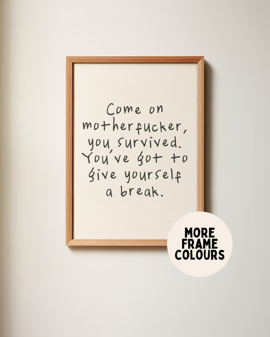 Framed | Come On Motherfucker, You Survived | Black and Cream | Art Print