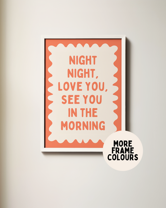 Framed | Night Night, Love You, See You In The Morning | Coral and Cream | Wall Art Print