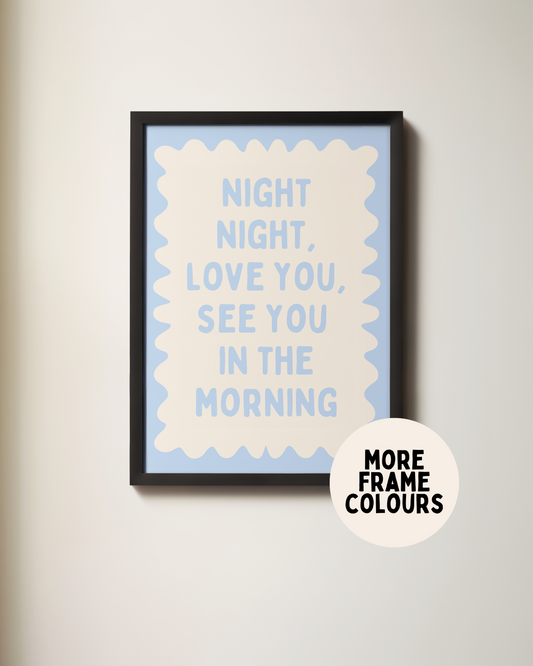Framed | Night Night, Love You, See You In The Morning | Cornflower Blue and Cream | Wall Art Print