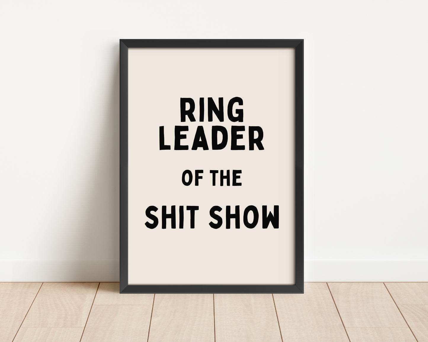 Framed | Ring Leader Of The Shit Show | Black and Cream | Art Print