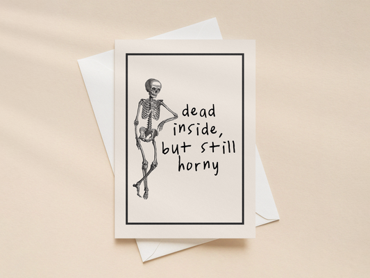 Dead Inside But Still Horny | Greeting Card