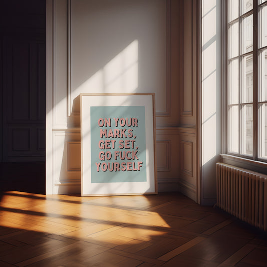 A4 Print | On Your Marks, Get Set, Go Fuck Off | Pink and Blue | Art Print | Wisdom and Wonder Designs