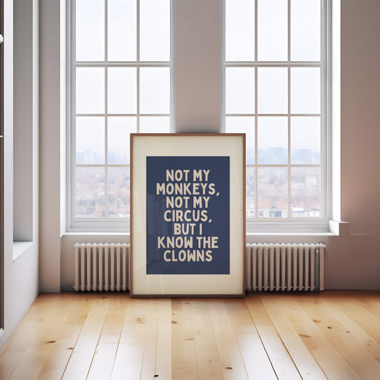 Lustre / A5 Print | Not My Monkeys, Not My Circus, But I Know The Clowns | Cream and Navy | Art Print | Wisdom and Wonder Designs