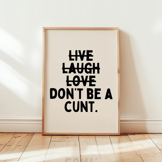 Don't Be A Cunt | Black & Cream | Art Print